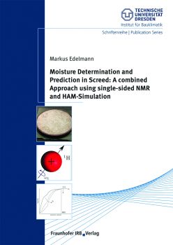 Fachbuch: Moisture Determination and Prediction in Screed: A combi-ned Approach using single-si-ded NMR and HAM-Simulation ISBN 978-3-7388-0547-5